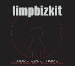 Limp Bizkit : Home Sweet Home, Bittersweet Symphony